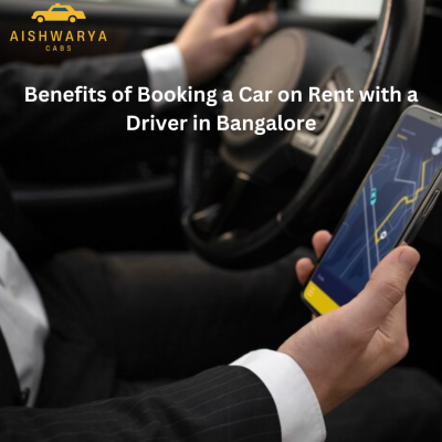 Benefits of Booking a Car on Rent with a Driver in Bangalore